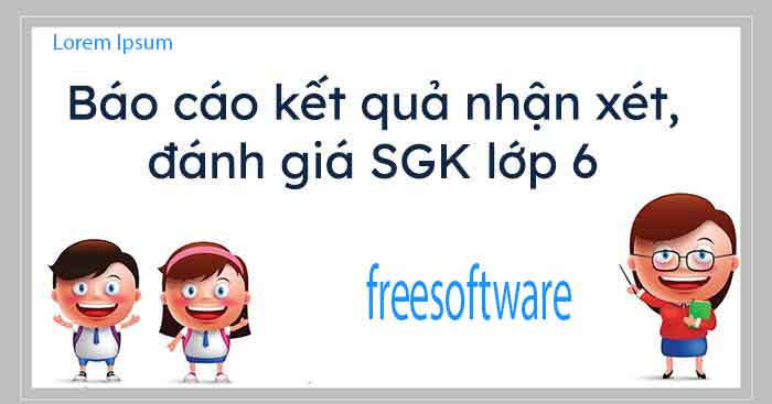 Báo cáo kết quả nhận xét, đánh giá SGK lớp 6 và bản mẫu SGK lớp 7 Biên bản nhận xét, lựa chọn sách giáo khoa lớp 7 Báo cáo kết quả nhận xét, đánh giá SGK lớp 6 và bản mẫu SGK lớp 7 Biên bản nhận xét, lựa chọn sách giáo khoa lớp 7
