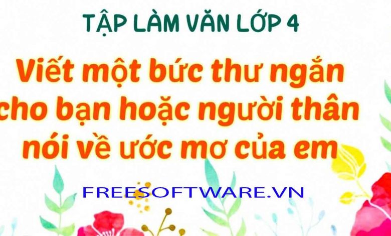 26 Bài viết: một bức thư ngắn khoảng 10 dòng cho bạn hoặc người thân nói về ước mơ của em